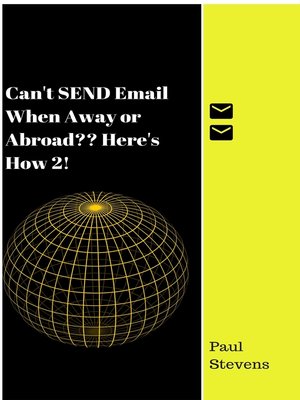cover image of Can't SEND Email When Away or Abroad? Here's How 2!